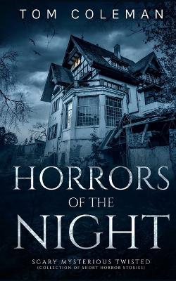 Horrors of the Night: Most scariest stories to puzzle your mind by Tom Coleman