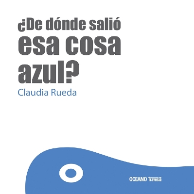 ¿De Dónde Salió ESA Cosa Azul? book