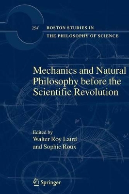 Mechanics and Natural Philosophy before the Scientific Revolution by Walter Roy Laird