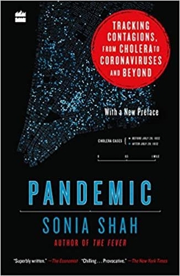 Pandemic: Tracking Contagions, From Cholera to Coronaviruses and Beyond by Sonia Shah