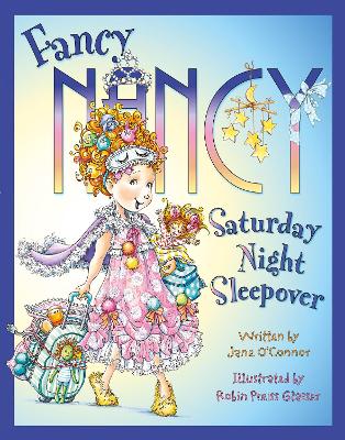 Fancy Nancy Saturday Night Sleepover by Jane O'Connor