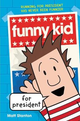 Funny Kid For President Book 1 by Matt Stanton