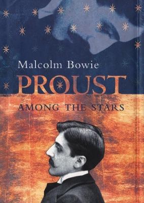 Proust Among the Stars by Malcolm Bowie