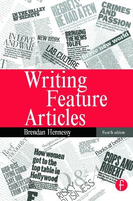 Writing Feature Articles by Brendan Hennessy