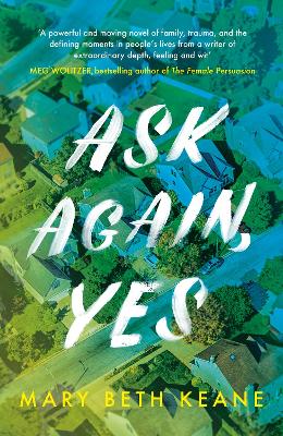 Ask Again, Yes: The gripping, emotional and life-affirming New York Times bestseller by Mary Beth Keane