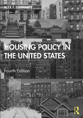Housing Policy in the United States by Alex F. Schwartz