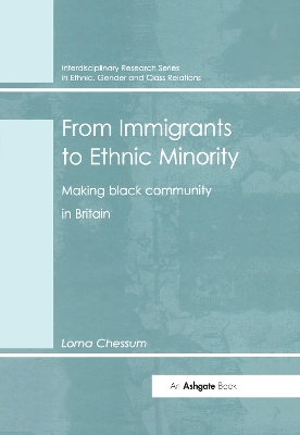 From Immigrants to Ethnic Minority: Making Black Community in Britain by Lorna Chessum