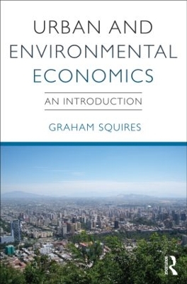 Urban and Environmental Economics by Graham Squires