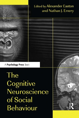 Cognitive Neuroscience of Social Behaviour by Alexander Easton