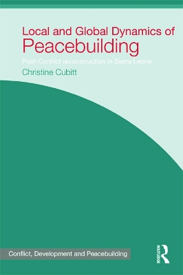Local and Global Dynamics of Peacebuilding by Christine Cubitt