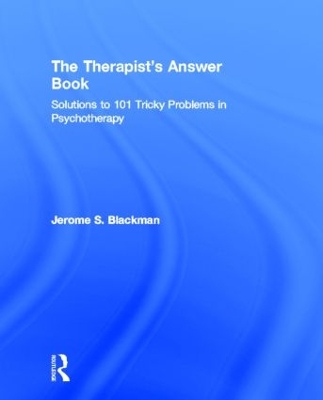 The Therapist's Answer Book by Jerome S. Blackman