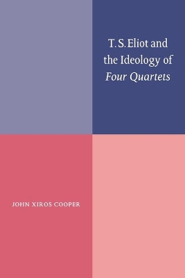 T. S. Eliot and the Ideology of Four Quartets book