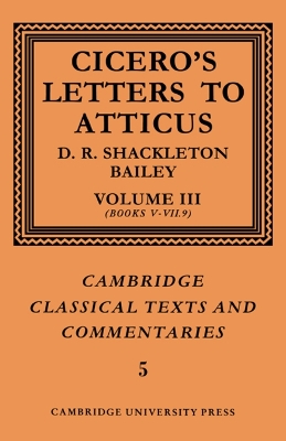 Cicero: Letters to Atticus: Volume 3, Books 5-7.9 by Marcus Tullius Cicero