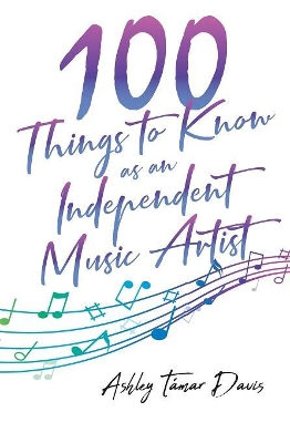 100 Things to Know as an Independent Music Artist book