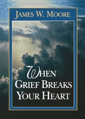 When Grief Breaks Your Heart book