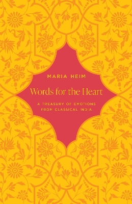 Words for the Heart: A Treasury of Emotions from Classical India book