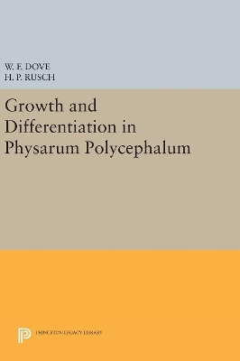 Growth and Differentiation in Physarum Polycephalum by William F. Dove