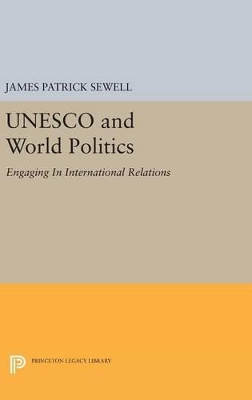 UNESCO and World Politics by James Patrick Sewell