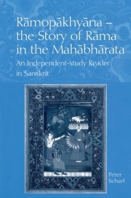 Ramopakhyana - The Story of Rama in the Mahabharata by Peter Scharf