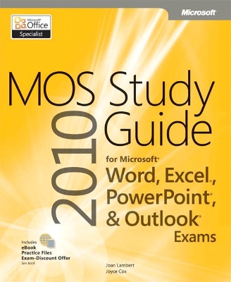 MOS 2010 Study Guide for Microsoft Word, Excel, PowerPoint, and Outlook Exams by Joan Lambert