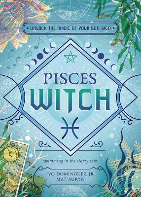 Pisces Witch: Unlock the Magic of Your Sun Sign book