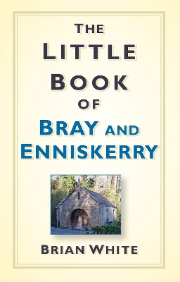 Little Book of Bray & Enniskerry book