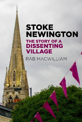 Stoke Newington: The Story of a Dissenting Village book