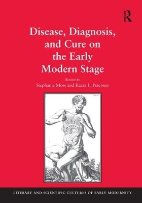 Disease, Diagnosis and Cure on the Early Modern Stage book