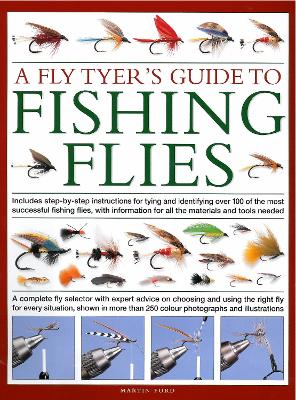 A Fly-Tyer's Guide to Making Fishing Flies: Includes step-by-step instructions for tying and identifying over 100 of the most successful fishing flies, with information on all the materials and tools needed book