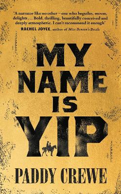 My Name is Yip: Shortlisted for the Betty Trask Prize by Paddy Crewe