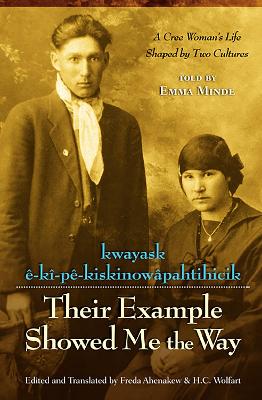 Their Example Showed Me the Way / Kwayask e-Ki-Pe-KiskinowaPahtihicik book