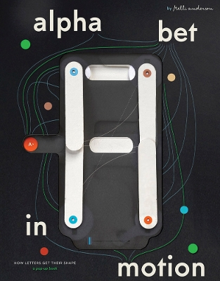 Alphabet in Motion: How Letters Get Their Shape book