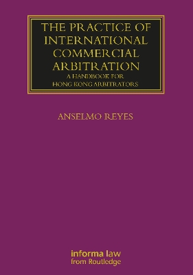 The Practice of International Commercial Arbitration: A Handbook for Hong Kong Arbitrators book