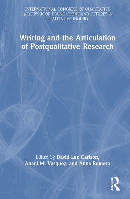 Writing and the Articulation of Postqualitative Research by David Lee Carlson
