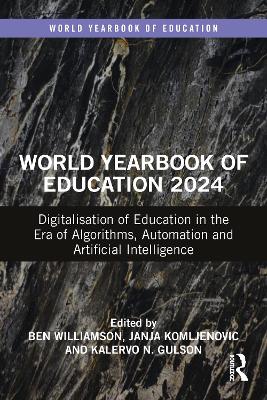 World Yearbook of Education 2024: Digitalisation of Education in the Era of Algorithms, Automation and Artificial Intelligence book