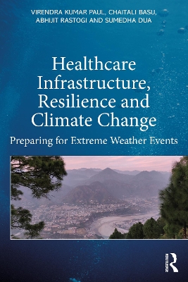 Healthcare Infrastructure, Resilience and Climate Change: Preparing for Extreme Weather Events book