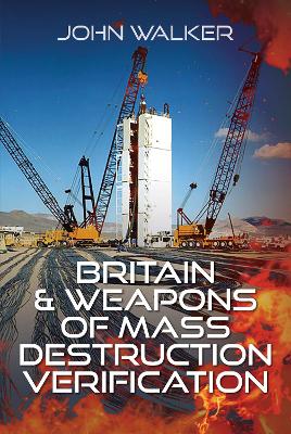 Britain and Weapons of Mass Destruction Verification book