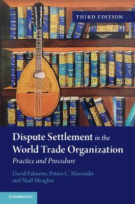 Dispute Settlement in the World Trade Organization by David Palmeter