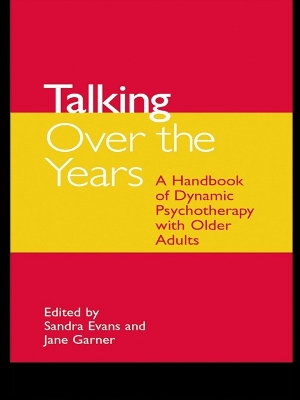 Talking Over the Years: A Handbook of Dynamic Psychotherapy with Older Adults by Sandra Evans