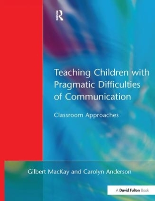 Teaching Children with Pragmatic Difficulties of Communication by Gilber MacKay