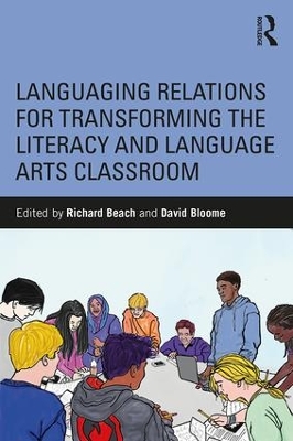 Languaging Relations for Transforming the Literacy and Language Arts Classroom by Richard Beach