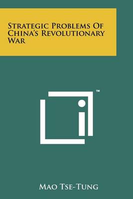 Strategic Problems Of China's Revolutionary War by Mao Tse-Tung
