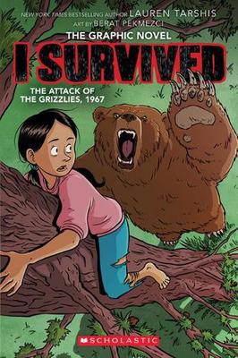 I Survived the Attack of the Grizzlies, 1967: A Graphic Novel (I Survived Graphic Novel #5) book