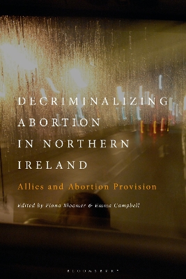 Decriminalizing Abortion in Northern Ireland: Allies and Abortion Provision book