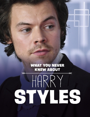 What You Never Knew About Harry Styles by Dolores Andral