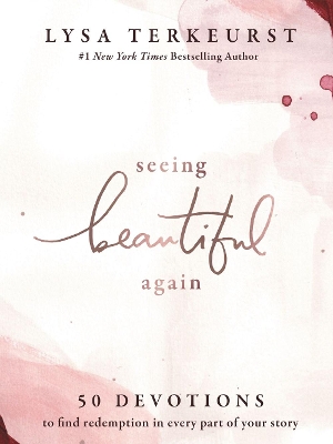 Seeing Beautiful Again: 50 Devotions to Find Redemption in Every Part of Your Story book