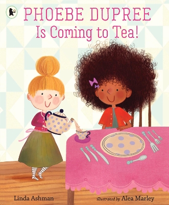 Phoebe Dupree Is Coming to Tea! by Linda Ashman