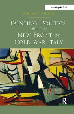 Painting, Politics, and the New Front of Cold War Italy book