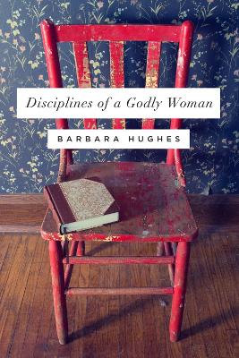 Disciplines of a Godly Woman book