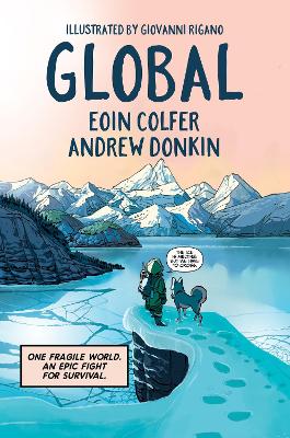 Global: a graphic novel adventure about hope in the face of climate change by Eoin Colfer